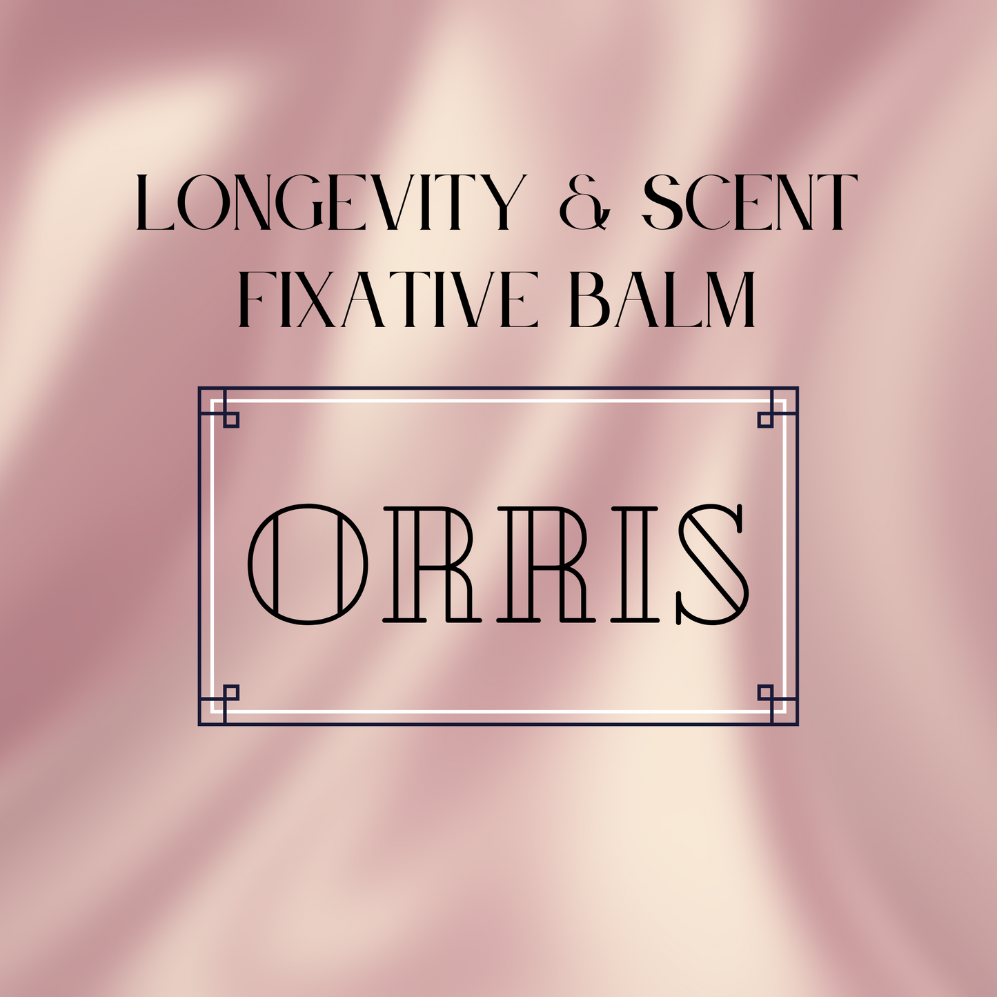 ORRIS fixative balm